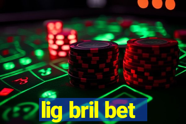 lig bril bet